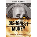 Dishonest Money: Financing the Road to Ruin