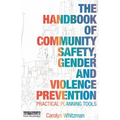 The Handbook of Community Safety Gender and Violence Prevention: Practical Planning Tools