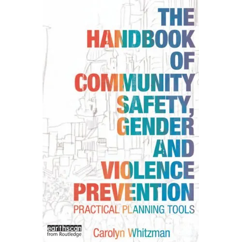 The Handbook of Community Safety Gender and Violence Prevention: Practical Planning Tools