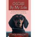 Oscar by My Side: The Story of a Tiny Dachshund and the Girl Who Loved the Sea