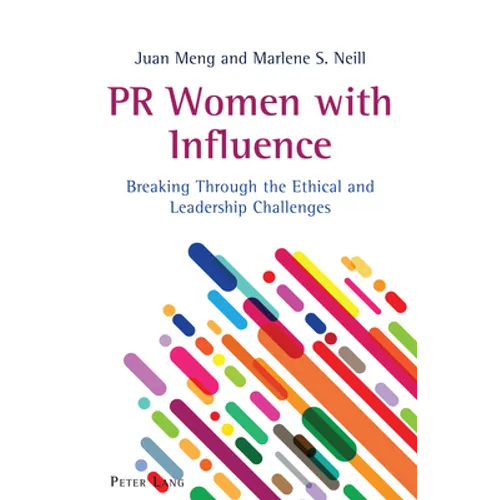 PR Women with Influence: Breaking Through the Ethical and Leadership Challenges