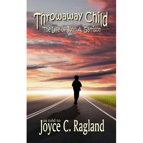 Throwaway Child: The Life of John A. Garrison