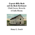 Captain Billy Bush and the Bush Settlement, Clark County, Kentucky, A Family History