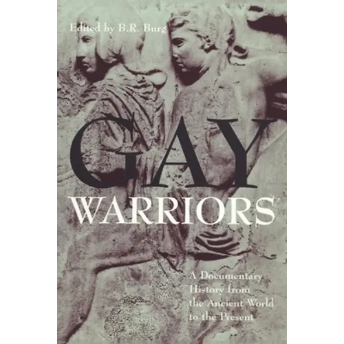 Gay Warriors: A Documentary History from the Ancient World to the Present