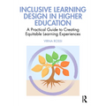 Inclusive Learning Design in Higher Education: A Practical Guide to Creating Equitable Learning Experiences