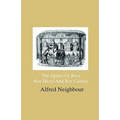 The Apiary Or Bees, Bee-Hives And Bee Culture - Being A Familiar Account Of The Habits Of Bees, And Their Most Improved Methods Of Management, With Fu