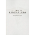 Anatomy of a Kidnapping: A Doctor's Story