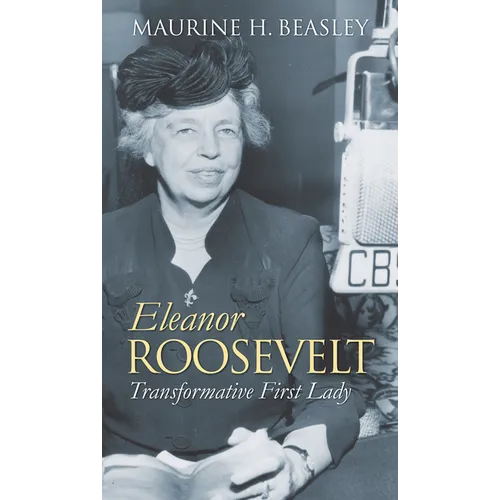 Eleanor Roosevelt: Transformative First Lady