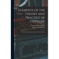 Elements of the Theory and Practice of Cookery: A Textbook of Domestic Science for Use in Schools