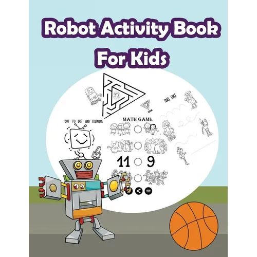 Robot Activity Book For Kids: : Kids Activities Book with Fun and Challenge in Robots theme: Coloring, Color by number, Count the numbers, Trace lin