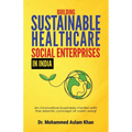 Building Sustainable Healthcare Social Enterprises In India: An innovative business model with the Islamic concept of cash waqf