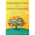 Leadership in Crisis and Crisis in Leadership: Lessons for Change & Opportunities to Improve