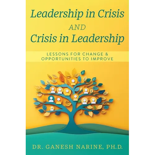 Leadership in Crisis and Crisis in Leadership: Lessons for Change & Opportunities to Improve