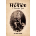 Wilderness Woman: A Triumphant Spirit