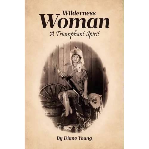 Wilderness Woman: A Triumphant Spirit