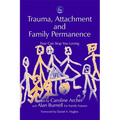 Trauma, Attachment and Family Permanence: Fear Can Stop You Loving