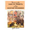 Memoirs of Our Cabin in Yosemite; And Our Backyard Wilderness