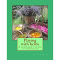 Playing with herbs: A beginner's guide to herbcraft