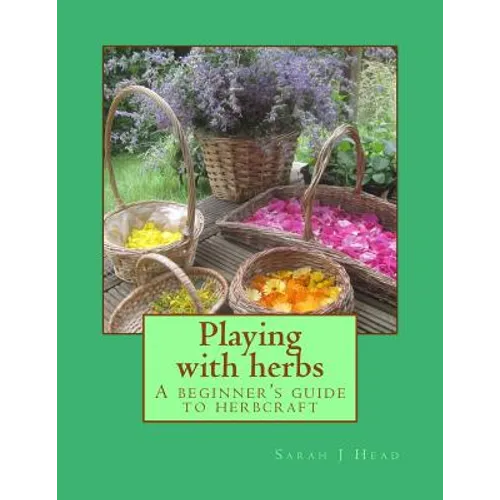 Playing with herbs: A beginner's guide to herbcraft
