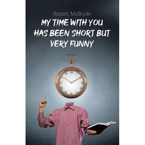 My Time with You Has Been Short but Very Funny