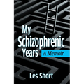 My Schizophrenic Years: A Memoir
