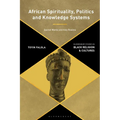 African Spirituality, Politics, and Knowledge Systems: Sacred Words and Holy Realms