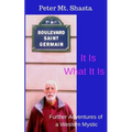 It Is What It Is: Further Adventures of a Western Mystic