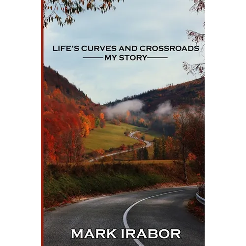 Life's Curves and Crossroads: My Story