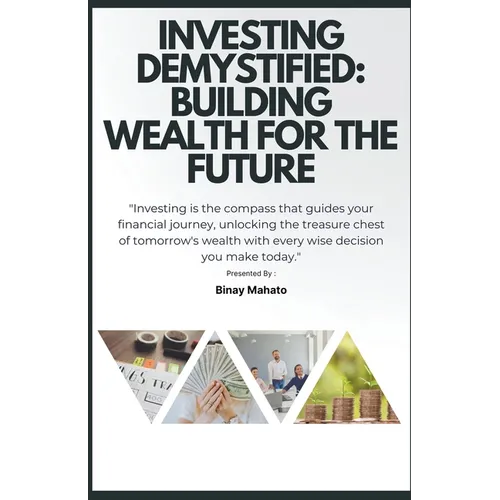 Investing Demystified: Building Wealth for the Future
