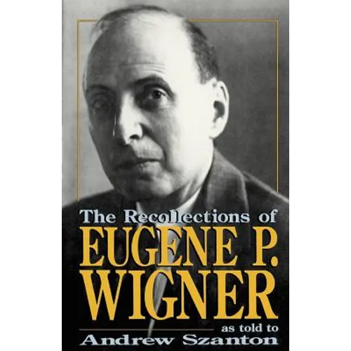 The Recollections of Eugene P Wigner