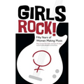 Girls Rock!: Fifty Years of Women Making Music