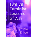 Twelve Feminist Lessons of War