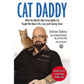Cat Daddy: What the World's Most Incorrigible Cat Taught Me about Life, Love, and Coming Clean