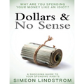 Dollars & No Sense: Why Are You Spending Your Money Like An Idiot?: Budgeting, Budgeting for Beginners, How to Save Money, Money Managemen