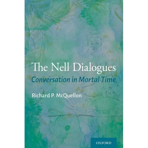 Nell Dialogues: Conversation in Mortal Time