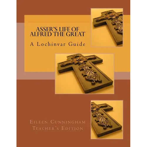 Asser's Life of Alfred the Great: A Lochinvar Guide: Teacher's Edition