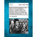 Report of The Proceedings in The Case of The United States vs. Charles J. Guiteau, Tried in The Supreme Court of The District of Columbia, Holding A C