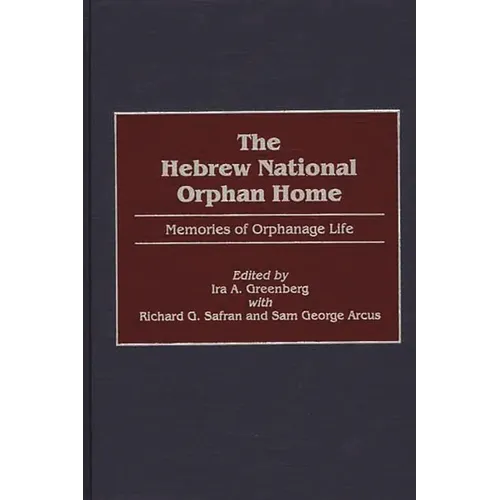 The Hebrew National Orphan Home: Memories of Orphanage Life