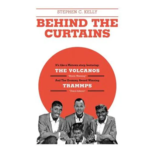 Behind The Curtains: with "The VOLCANOS" "Storm Warning" And The Grammy Award Winning "TRAMMPS" "Disco Inferno"
