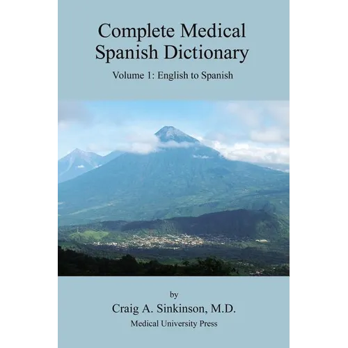 Complete Medical Spanish Dictionary Volume 1: English to Spanish