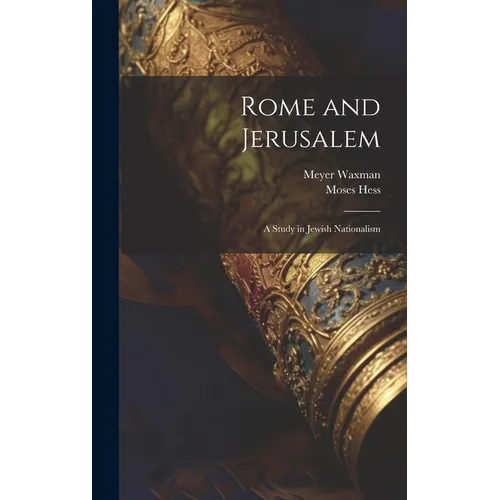 Rome and Jerusalem: A Study in Jewish Nationalism