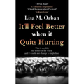 It'll Feel Better when it Quits Hurting