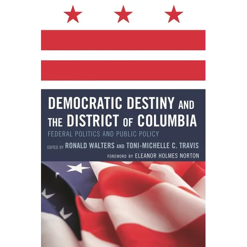Democratic Destiny and the District of Columbia: Federal Politics and Public Policy