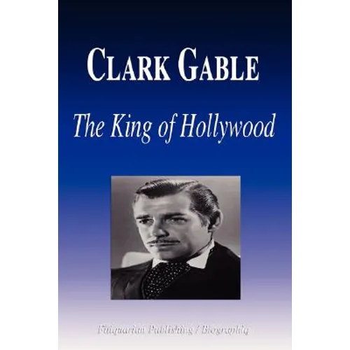 Clark Gable - The King of Hollywood (Biography)