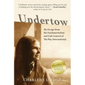 Undertow: My Escape from the Fundamentalism and Cult Control of The Way International