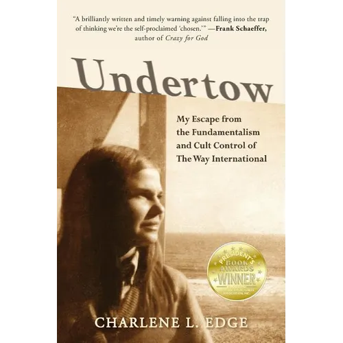 Undertow: My Escape from the Fundamentalism and Cult Control of The Way International