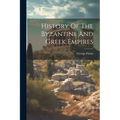 History Of The Byzantine And Greek Empires
