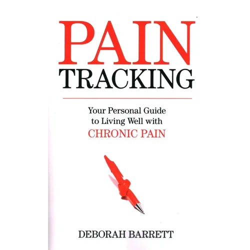 Paintracking: Your Personal Guide to Living Well With Chronic Pain