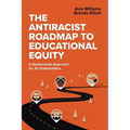 The Antiracist Roadmap to Educational Equity: A Systemwide Approach for All Stakeholders