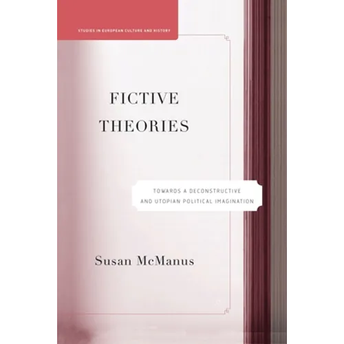 Fictive Theories: Towards a Deconstructive and Utopian Political Imagination